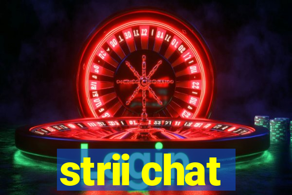 strii chat